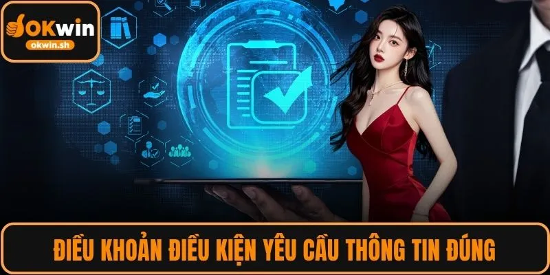 Điều khoản điều kiện yêu cầu thông tin đúng khi tạo tài khoản